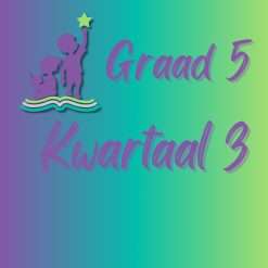 Graad 5 - Kwartaal 3