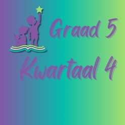 Graad 5 - Kwartaal 4